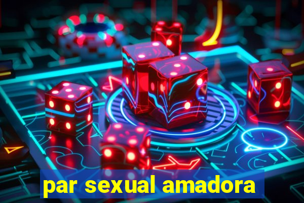 par sexual amadora